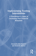 Implementing Tootling Interventions: A Practitioner's Guide to Increasing Peer Prosocial Behaviors