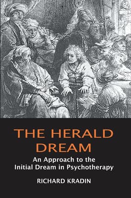 The Herald Dream: An Approach to Dream Interpretation and the Implications of Initial Dreams in Psychotherapy