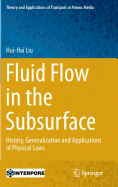 Fluid Flow in the Subsurface: History, Generalization and Applications of Physical Laws (2017)