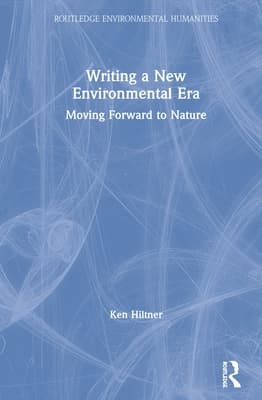 Writing a New Environmental Era: Moving Forward to Nature