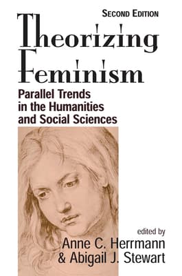 Theorizing Feminism: Parallel Trends in the Humanities and Social Sciences, Second Edition