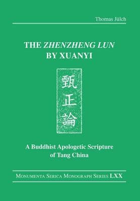 The Zhenzheng Lun by Xuanyi: A Buddhist Apologetic Scripture of Tang China