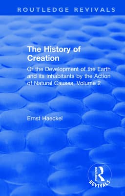The History of Creation: Or the Development of the Earth and its Inhabitants by the Action of Natural Causes, Volume 2