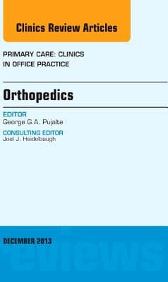 Orthopedics, an Issue of Primary Care Clinics in Office Practice: Volume 40-4
