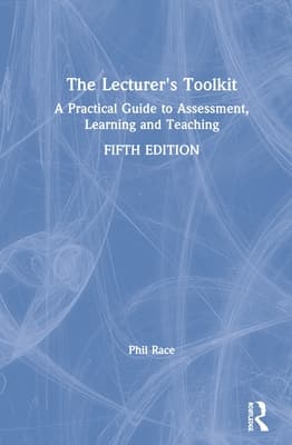 The Lecturer's Toolkit: A Practical Guide to Assessment, Learning and Teaching