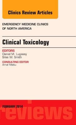 Clinical Toxicology, an Issue of Emergency Medicine Clinics of North America: Volume 32-1