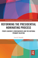 Reforming the Presidential Nominating Process: Front-Loading's Consequences and the National Primary Solution