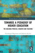 Towards a Pedagogy of Higher Education: The Bologna Process, Didaktik and Teaching