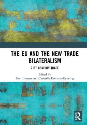The EU and the New Trade Bilateralism: 21st Century Trade