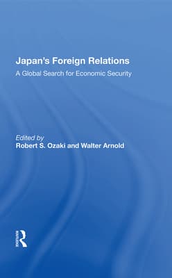 Japan's Foreign Relations: A Global Search for Economic Security
