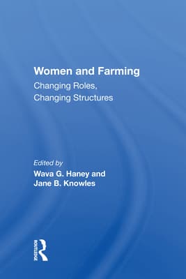 Women And Farming: Changing Roles, Changing Structures