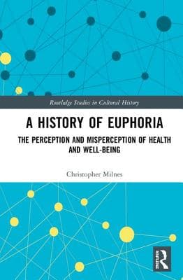 A History of Euphoria: The Perception and Misperception of Health and Well-Being