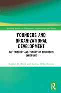 Founders and Organizational Development: The Etiology and Theory of Founder's Syndrome