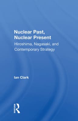 Nuclear Past, Nuclear Present: Hiroshima, Nagasaki, and Contemporary Strategy