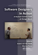 Software Designers in Action: A Human-Centric Look at Design Work