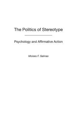 The Politics of Stereotype: Psychology and Affirmative Action
