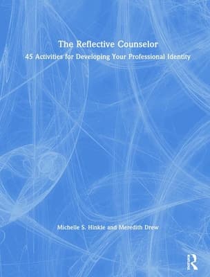 The Reflective Counselor: 45 Activities for Developing Your Professional Identity