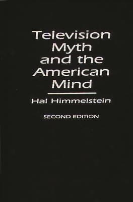 Television Myth and the American Mind: Second Edition