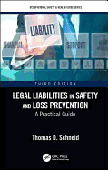Legal Liabilities in Safety and Loss Prevention: A Practical Guide, Third Edition