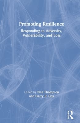 Promoting Resilience: Responding to Adversity, Vulnerability, and Loss