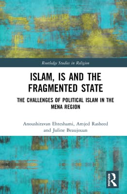 Islam, Is and the Fragmented State: The Challenges of Political Islam in the Mena Region