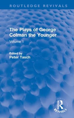 The Plays of George Colman the Younger: Volume 1