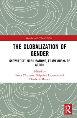 The Globalization of Gender: Knowledge, Mobilizations, Frameworks of Action
