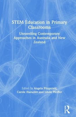 STEM Education in Primary Classrooms: Unravelling Contemporary Approaches in Australia and New Zealand