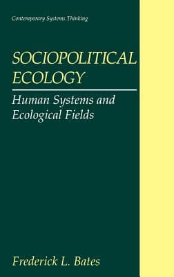 Sociopolitical Ecology: Human Systems and Ecological Fields