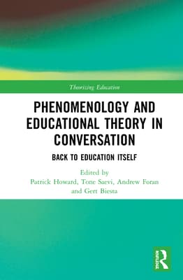 Phenomenology and Educational Theory in Conversation: Back to Education Itself