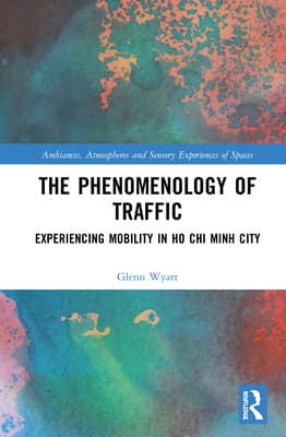 The Phenomenology of Traffic: Experiencing Mobility in Ho CHI Minh City
