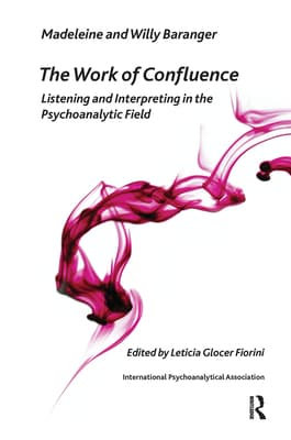 The Work of Confluence: Listening and Working and Interpreting in the Psychoanalytic Field