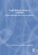 Youth Without Family to Lean On: Global Challenges and Local Interventions