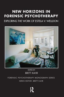 New Horizons in Forensic Psychotherapy: Exploring the Work of Estela V. Welldon