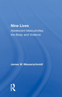 Nine Lives: Adolescent Masculinities, the Body and Violence