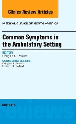 Common Symptoms in the Ambulatory Setting, an Issue of Medical Clinics: Volume 98-3