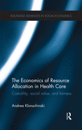 The Economics of Resource Allocation in Health Care: Cost-Utility, Social Value, and Fairness