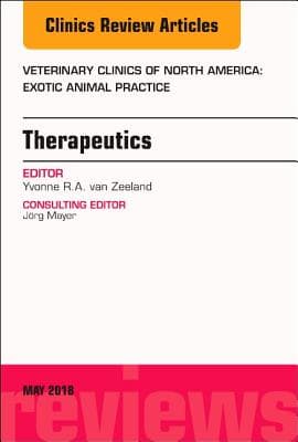 Therapeutics, an Issue of Veterinary Clinics of North America: Exotic Animal Practice: Volume 21-2