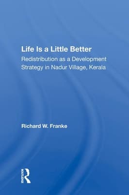 Life Is a Little Better: Redistribution as a Development Strategy in Nadur Village, Kerala