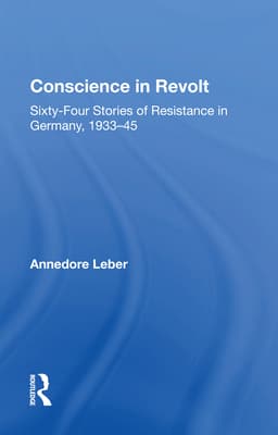 Conscience in Revolt: Sixty-Four Stories of Resistance in Germany, 1933-45