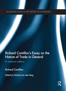 Richard Cantillon's Essay on the Nature of Trade in General: A Variorum Edition
