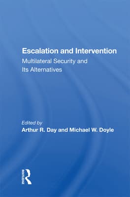 Escalation and Intervention: Multilateral Security and Its Alternatives