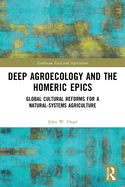 Deep Agroecology and the Homeric Epics: Global Cultural Reforms for a Natural-Systems Agriculture