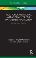 Multiorganizational Arrangements for Watershed Protection: Working Better Together