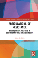 Articulations of Resistance: Transformative Practices in Contemporary Arab-American Poetry