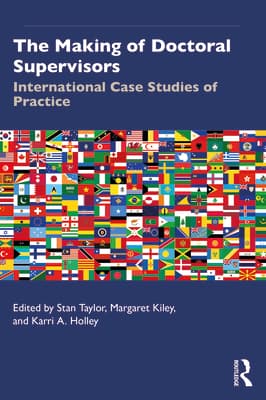 The Making of Doctoral Supervisors: International Case Studies of Practice