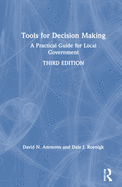 Tools for Decision Making: A Practical Guide for Local Government
