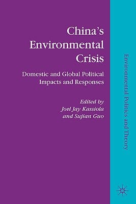 China's Environmental Crisis: Domestic and Global Political Impacts and Responses