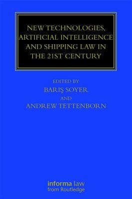 New Technologies, Artificial Intelligence and Shipping Law in the 21st Century