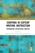 Corpora in Esp/Eap Writing Instruction: Preparation, Exploitation, Analysis